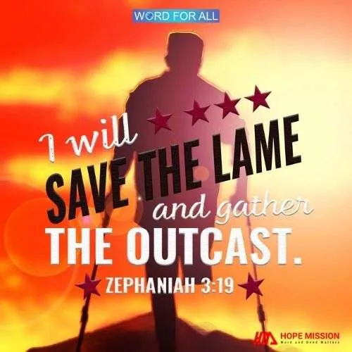 GOD WILL SAVE THE LAME AND GATHER THE OUTCAST.
