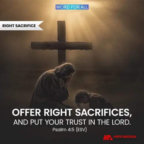 OFFER RIGHT SACRIFICES, AND PUT YOUR TRUST IN THE LORD