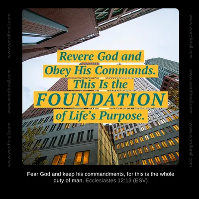 Revere God and Obey His Commands. This Is the Foundation of Life's Purpose