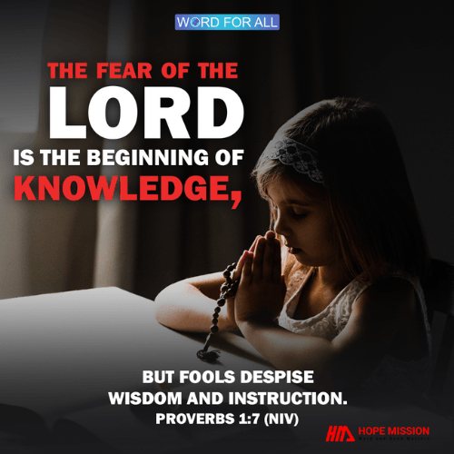 THE FEAR OF THE LORD IS THE BEGINNING OF KNOWLEDGE.