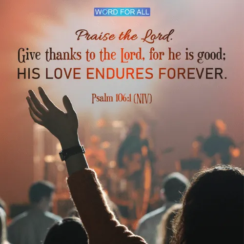 GIVE THANKS TO THE LORD, FOR HE IS GOOD.