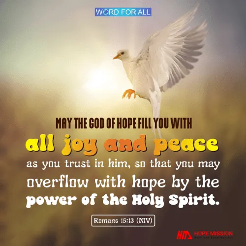 TRUST JESUS. YOU WILL OVERFLOW WITH HOPE BY THE POWER OF THE HOLY SPIRIT.