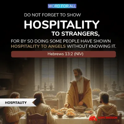 DO NOT FORGET TO SHOW HOSPITALITY TO STRANGERS
