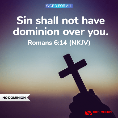 SIN SHALL NOT HAVE DOMINION OVER YOU