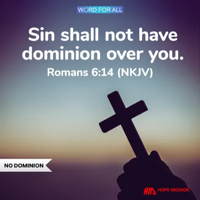 SIN SHALL NOT HAVE DOMINION OVER YOU