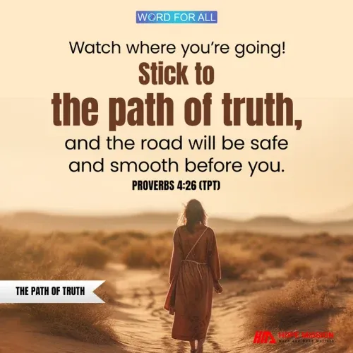 STICK TO THE PATH OF TRUTH.