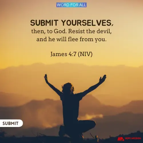 SUBMIT YOURSELVES TO GOD AND RESIST THE DEVIL