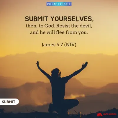 SUBMIT YOURSELVES TO GOD AND RESIST THE DEVIL