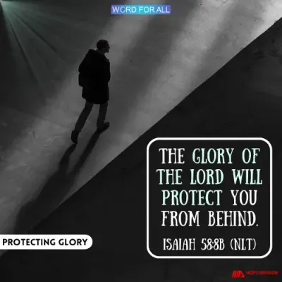 THE GLORY OF THE LORD WILL PROTECT YOU FROM BEHIND.