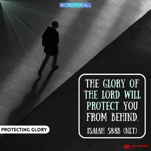 THE GLORY OF THE LORD WILL PROTECT YOU FROM BEHIND.