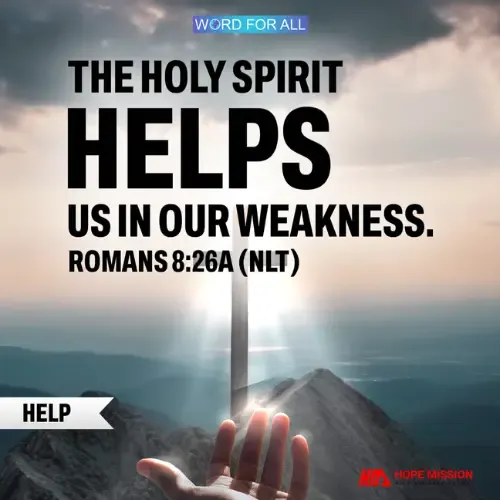 THE HOLY SPIRIT HELPS US IN OUR WEAKNESS.