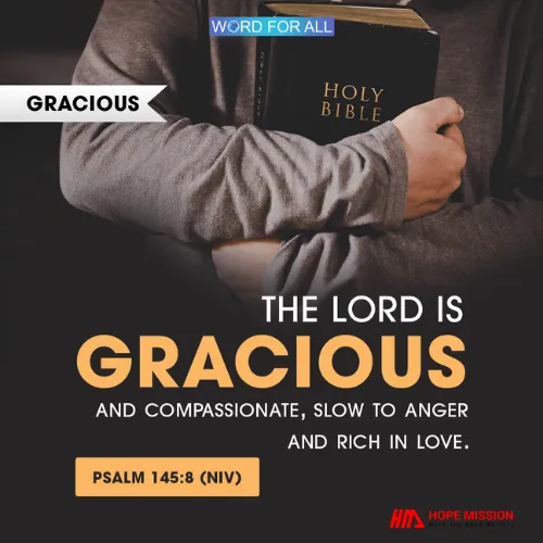 THE LORD IS GRACIOUS AND COMPASSIONATE.