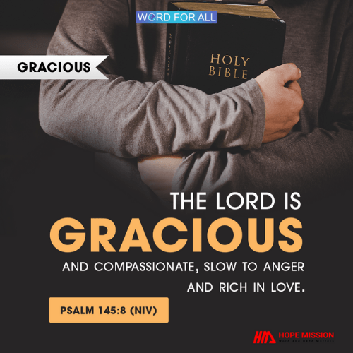 THE LORD IS GRACIOUS AND COMPASSIONATE.