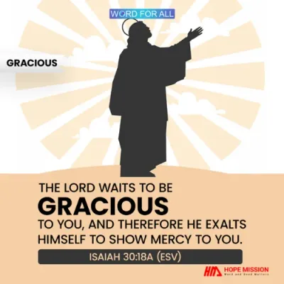 THE LORD WAITS TO BE GRACIOUS TO YOU.
