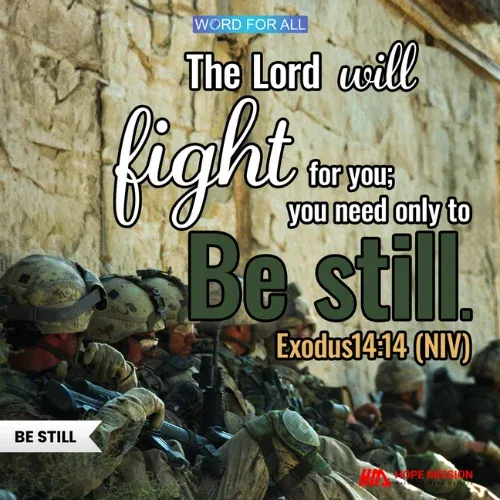 BE STILL; THE LORD WILL FIGHT FOR YOU