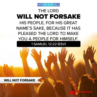 THE LORD WILL NOT FORSAKE HIS PEOPLE.