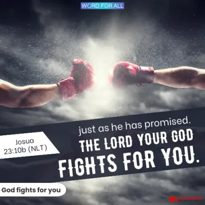 THE LORD YOUR GOD FIGHTS FOR YOU.
