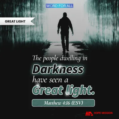 THE PEOPLE DWELLING IN DARKNESS HAVE SEEN A GREAT LIGHT