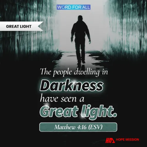 THE PEOPLE DWELLING IN DARKNESS HAVE SEEN A GREAT LIGHT