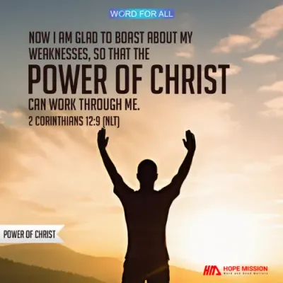 THE POWER OF CHRIST WILL WORK THROUGH YOU.