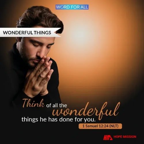 THINK OF ALL THE WONDERFUL THINGS GOD HAS DONE FOR YOU.
