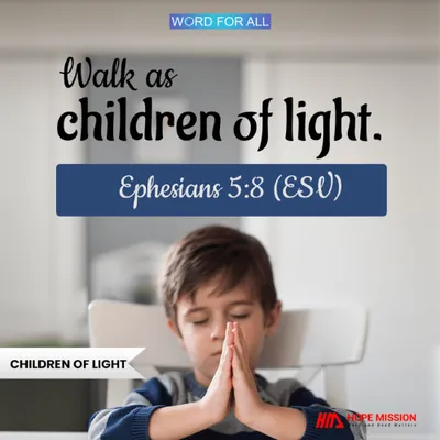 WALK AS CHILDREN OF LIGHT