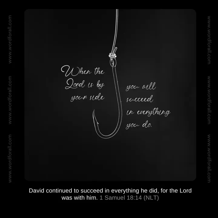 When the Lord is by your side you will succeed in everything you do