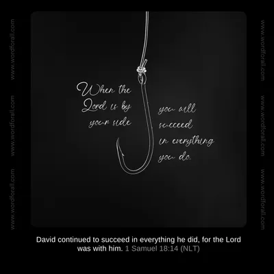When the Lord is by your side you will succeed in everything you do