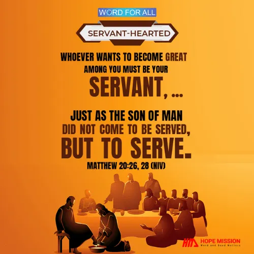 WHOEVER WANTS TO BECOME GREAT AMONG YOU MUST BE YOUR SERVANT.