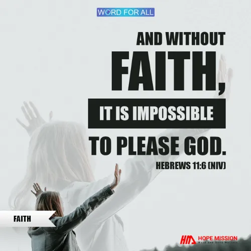 WITHOUT FAITH, IT IS IMPOSSIBLE TO PLEASE GOD.