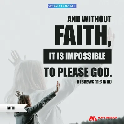 WITHOUT FAITH, IT IS IMPOSSIBLE TO PLEASE GOD.