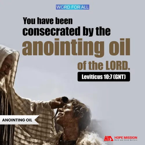 YOU HAVE BEEN CONSECRATED BY THE ANOINTING OIL OF THE LORD