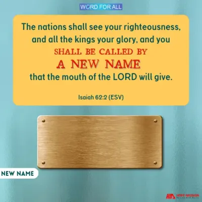 YOU SHALL BE CALLED BY A NEW NAME.