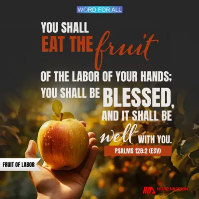 YOU SHALL EAT THE FRUIT OF THE LABOR OF YOUR HANDS
