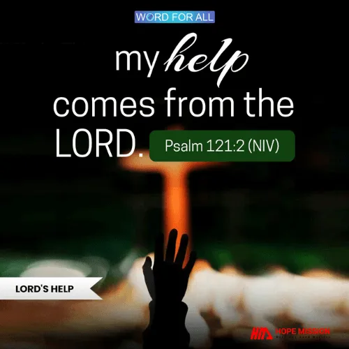 YOUR HELP COMES FROM THE LORD